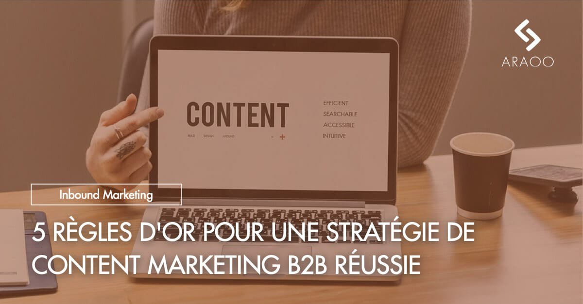 5 conseils pour une stratégie de content marketing B2B réussie - Araoo