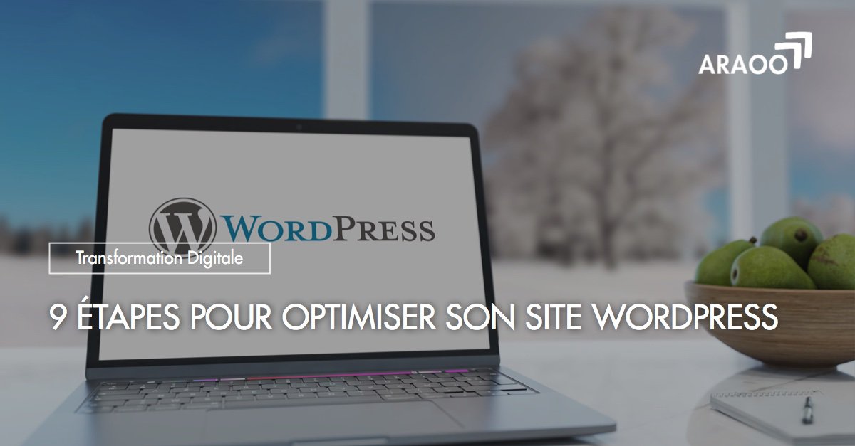 9 étapes pour optimiser son site Wordpress [2022]