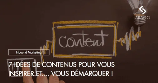 [Araoo] 7 idees contenus pour vous inspirer