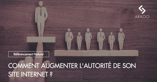 [Araoo] augmenter l&amp;rsquo;autorite de son site internet