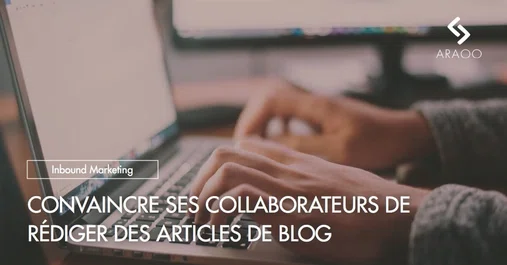 [Araoo] convaincre ses collaborateurs de rediger pour le blog