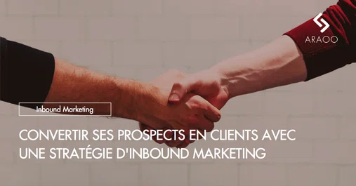 [Araoo] convertir prospects en client avec inbound marketing