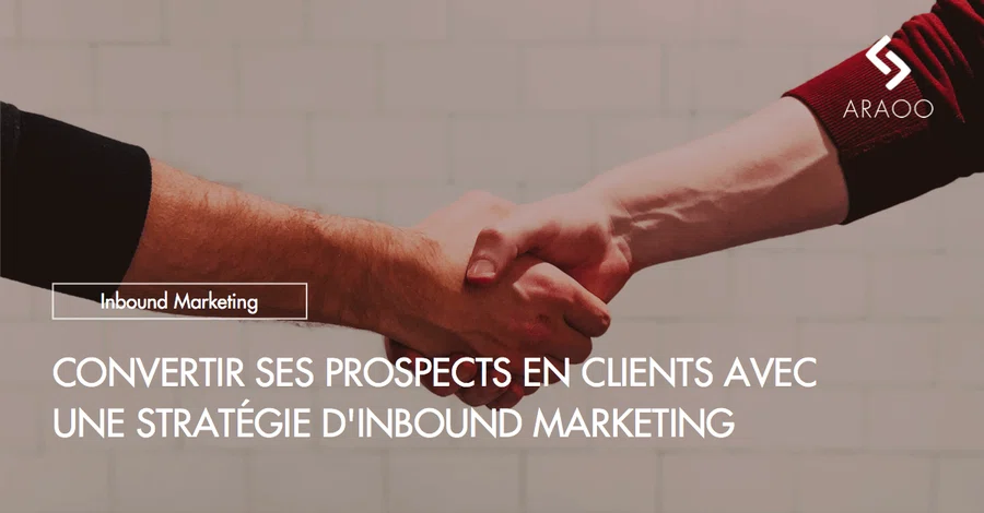 [Araoo] convertir prospects en client avec inbound marketing