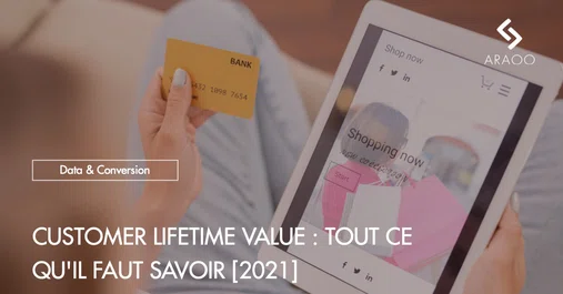 [Araoo] Customer lifetime value &amp;#8211; tout ce qu&amp;rsquo;il faut savoir [2021]