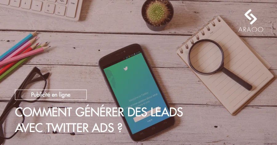 [Araoo] generer leads twitter ads