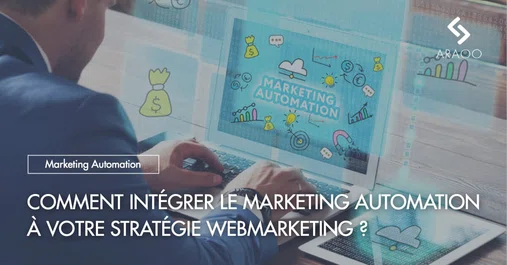 [Araoo] integrer marketing automation strategie webmarketing