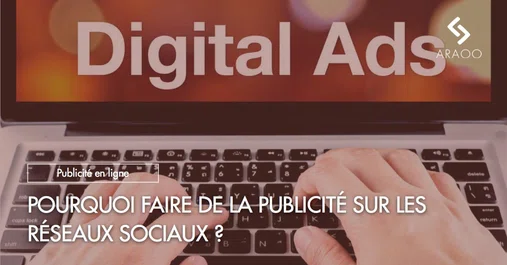 [Araoo] pourquoi faire de la publicite sur les réseaux sociaux