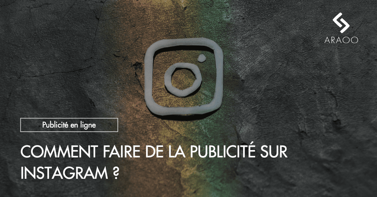 Comment faire de la publicité sur Instagram ? - Araoo