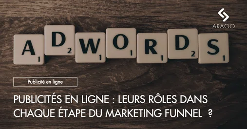 [Araoo] publicites en ligne, leurs roles dans le funnel marketing